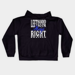 Left Handed So I'm Always Right Kids Hoodie